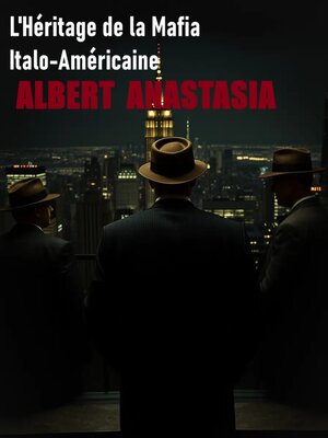 cover image of L'Héritage de la Mafia Italo-Américaine--Albert Anastasia